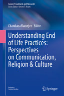Understanding End Of Life Practicesperspectives On Communication Religion And Culture Chandana Banerjee