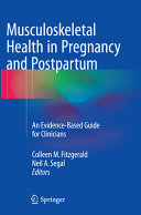 Musculoskeletal Health In Pregnancy And Postpartuman Evidencebased Guide For Clinicians Colleen M Fitzgerald