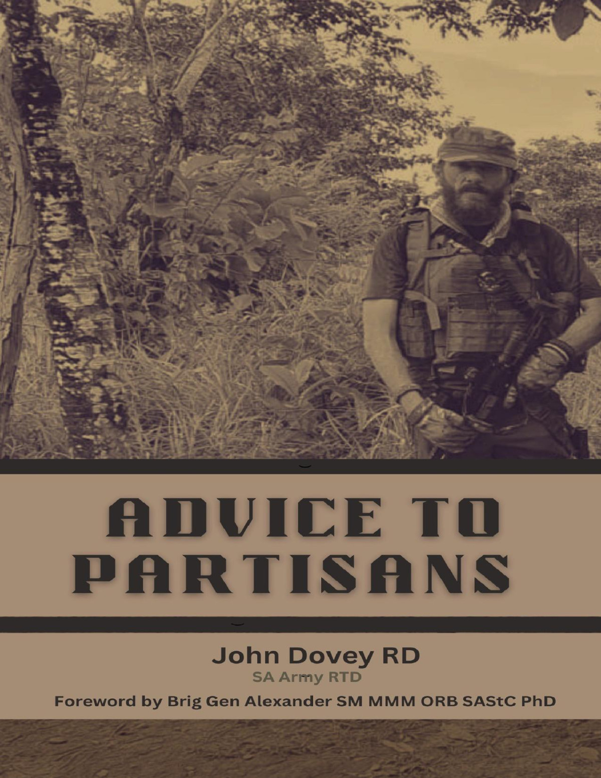 Advice To Partisans Some Thoughts On Preparing For And Executing An Armed Resistance Against An Invader Dovey