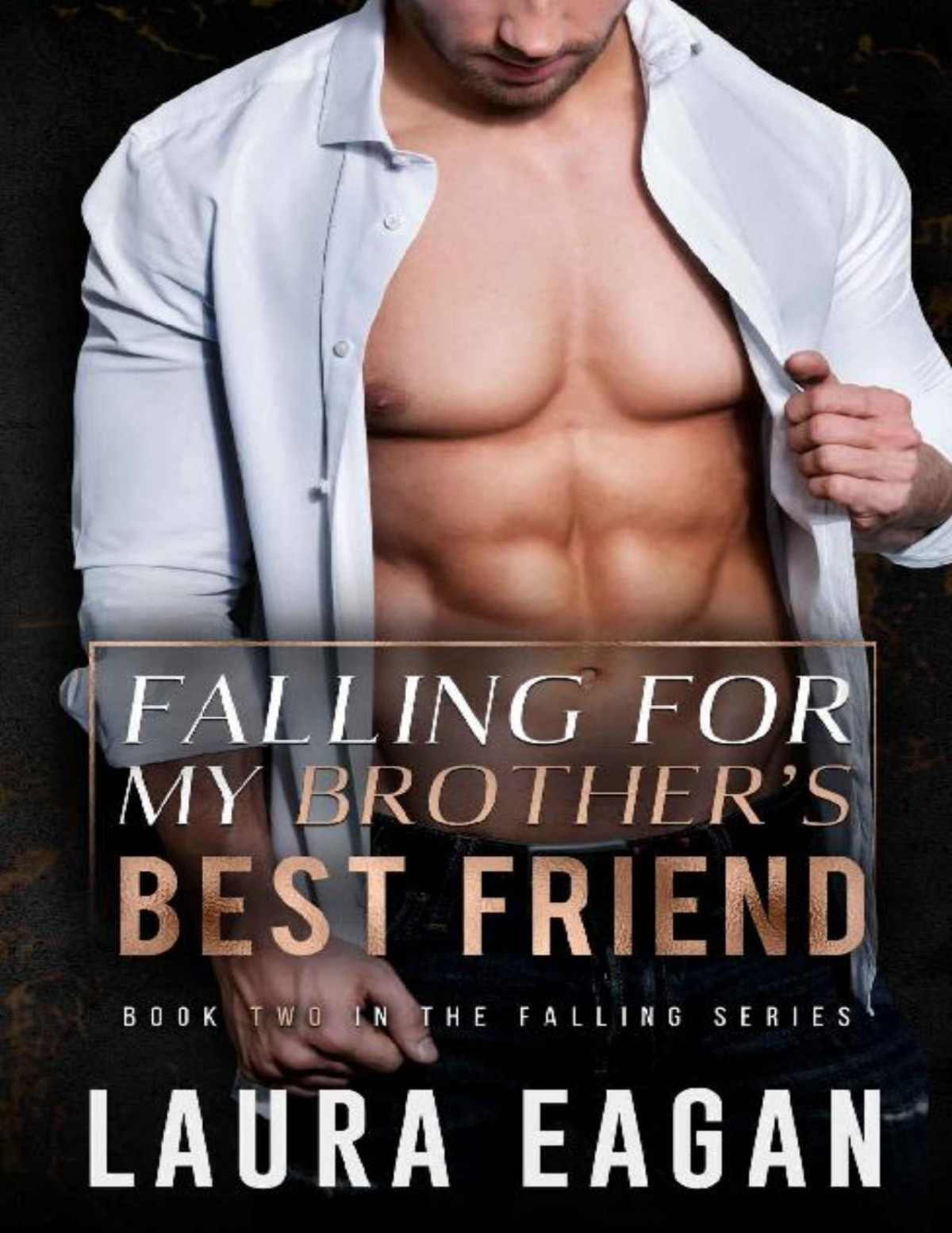 Falling For My Brothers Best Friend A Small Town Friendstolovers Romance Laura Eagan