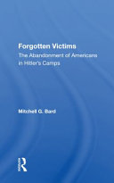 Forgotten Victims The Abandonment Of Americans In Hitlers Camps 1st Edition Mitchell Geoffrey Bard