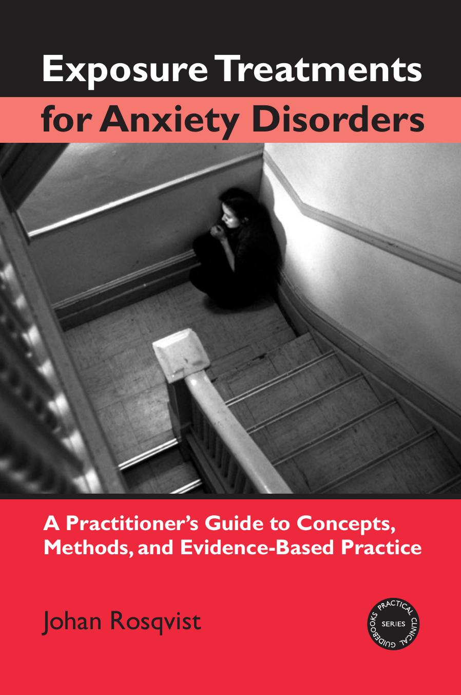 Exposure Treatments For Anxiety Disorders A Practitioners Guide To Concepts Methods And Evidencebased Practice 1st Edition Johan Rosqvist