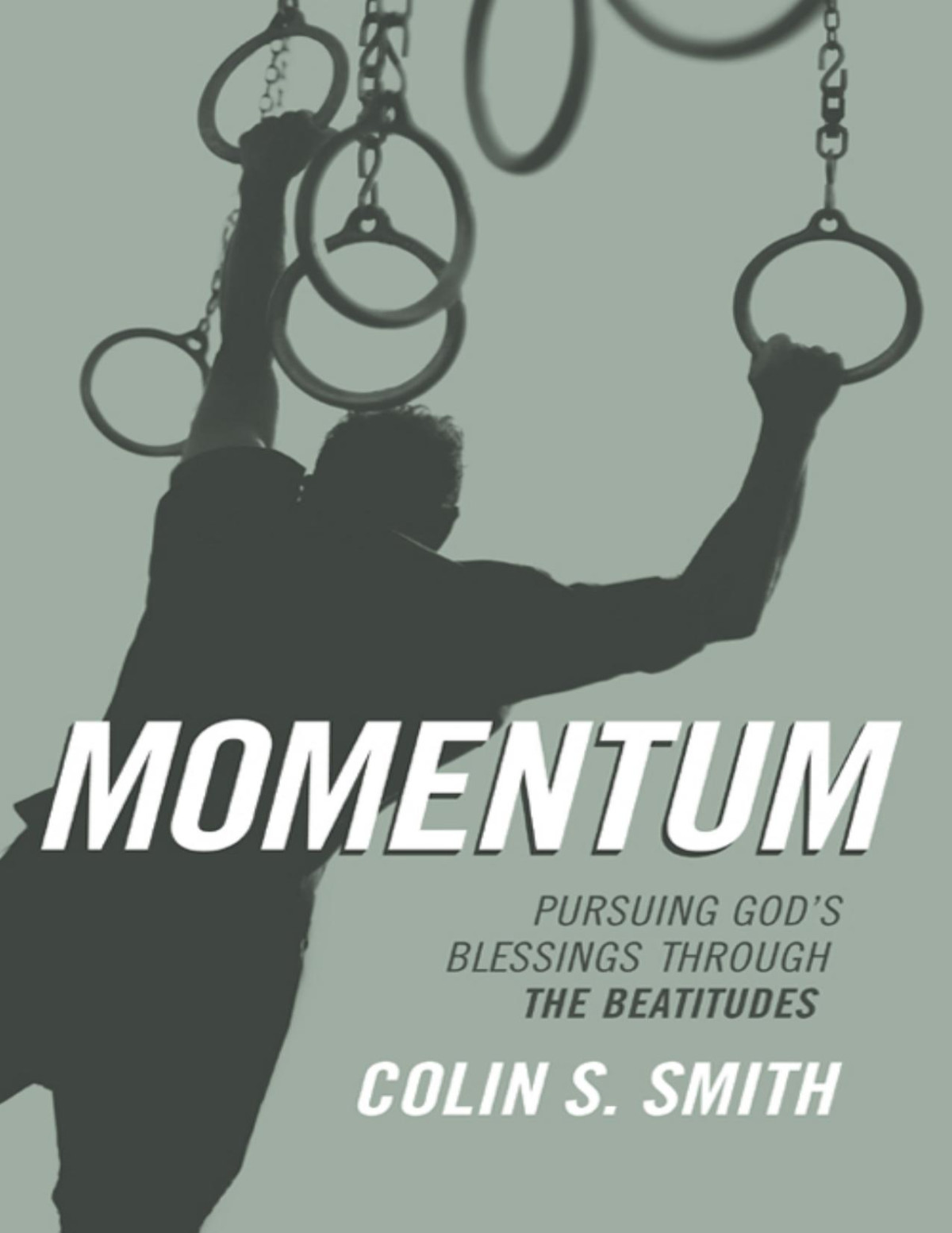 Momentum Pursuing Gods Blessings Through The Beatitudes Colin S Smith