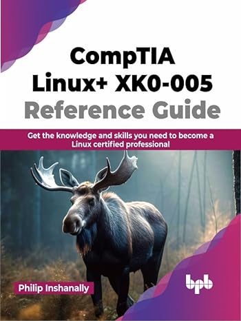 Comptia Linux Xk0005 Reference Guide Get The Knowledge And Skills You Need To Become A Linux Certified Professional Philip Inshanally