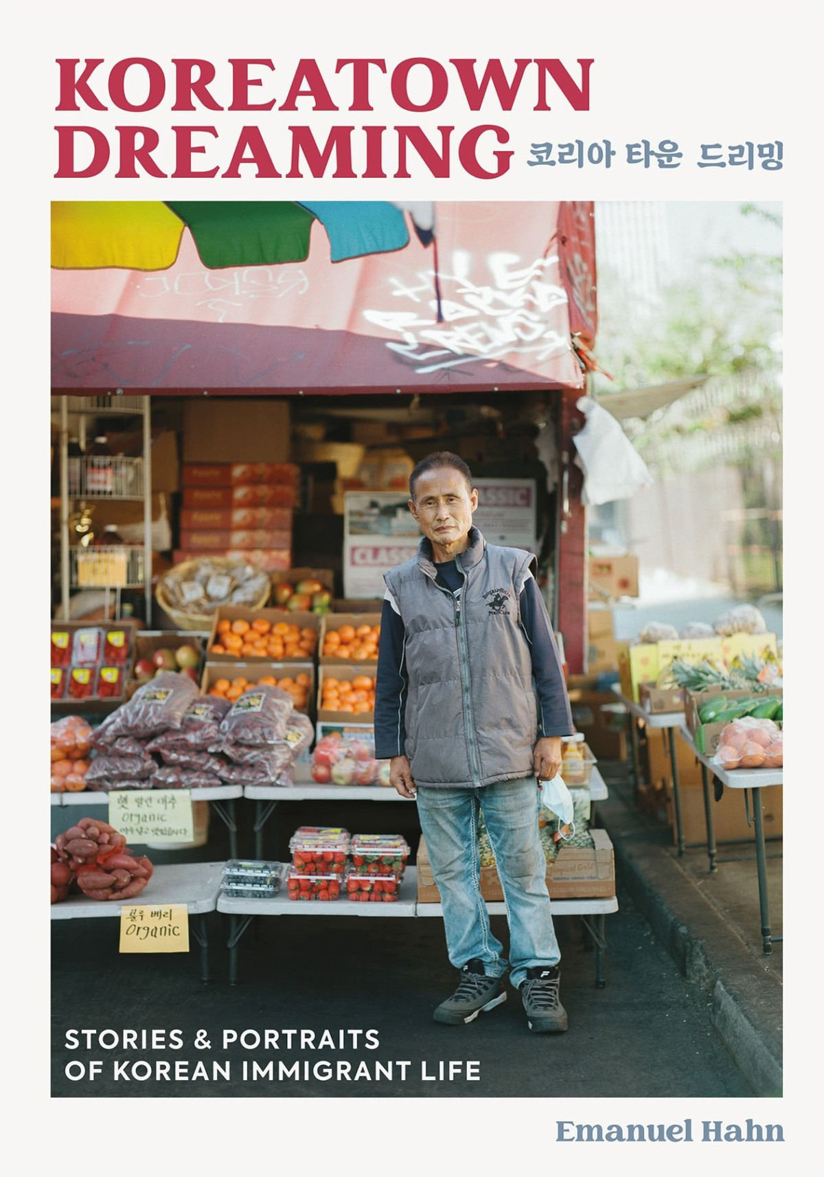 Koreatown Dreaming Stories Portraits Of Korean Immigrant Life Emanuel Hahn