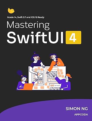 Mastering Swiftui For Ios 16 And Xcode 14 Learn How To Build Fluid Uis And A Real World App With Swiftui Simon Ng