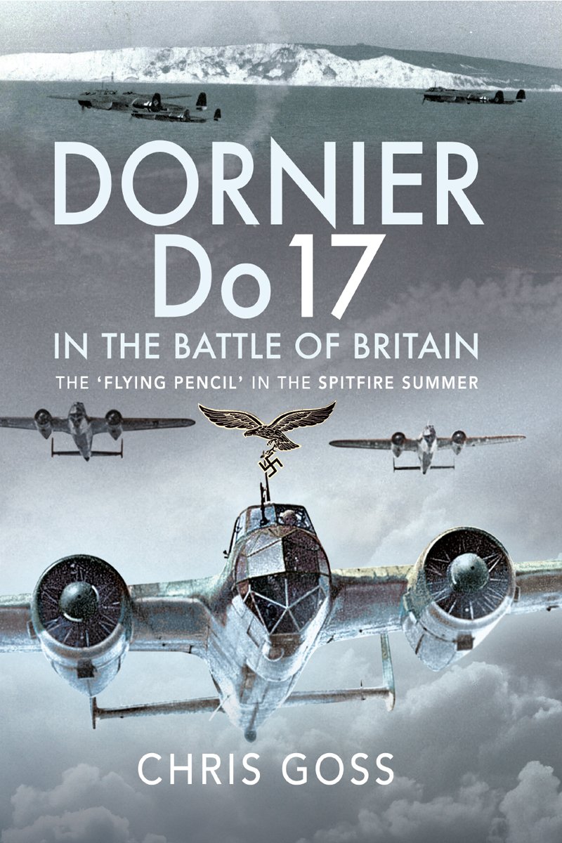 Dornier Do 17 In The Battle Of Britain The Flying Pencil In The Spitfire Summer Chris Goss
