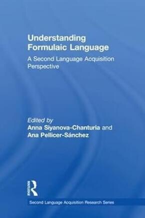 Understanding Formulaic Language A Second Language Acquisition Perspective Anna Siyanovachanturia