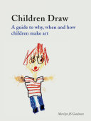 Children Draw A Guide To Why When And How Children Make Art Marilyn Js Goodman