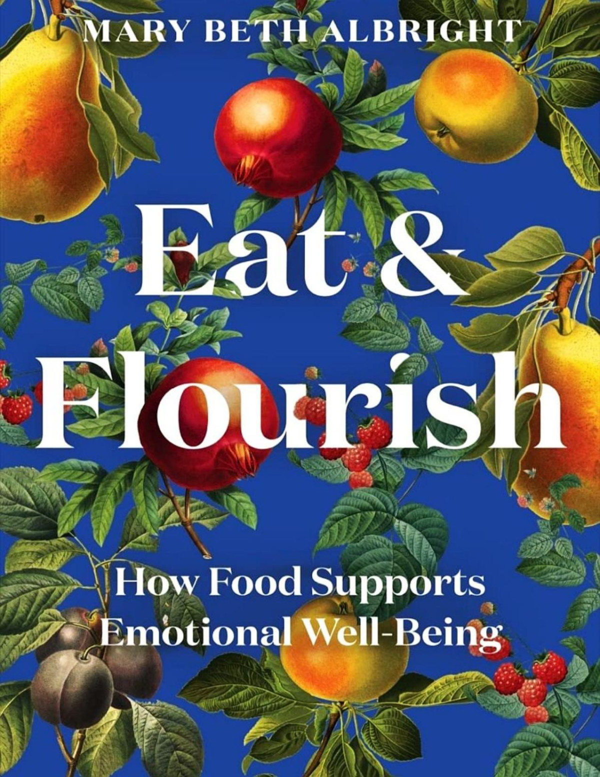 Eat Flourish How Food Supports Emotional Wellbeing Mary Beth Albright