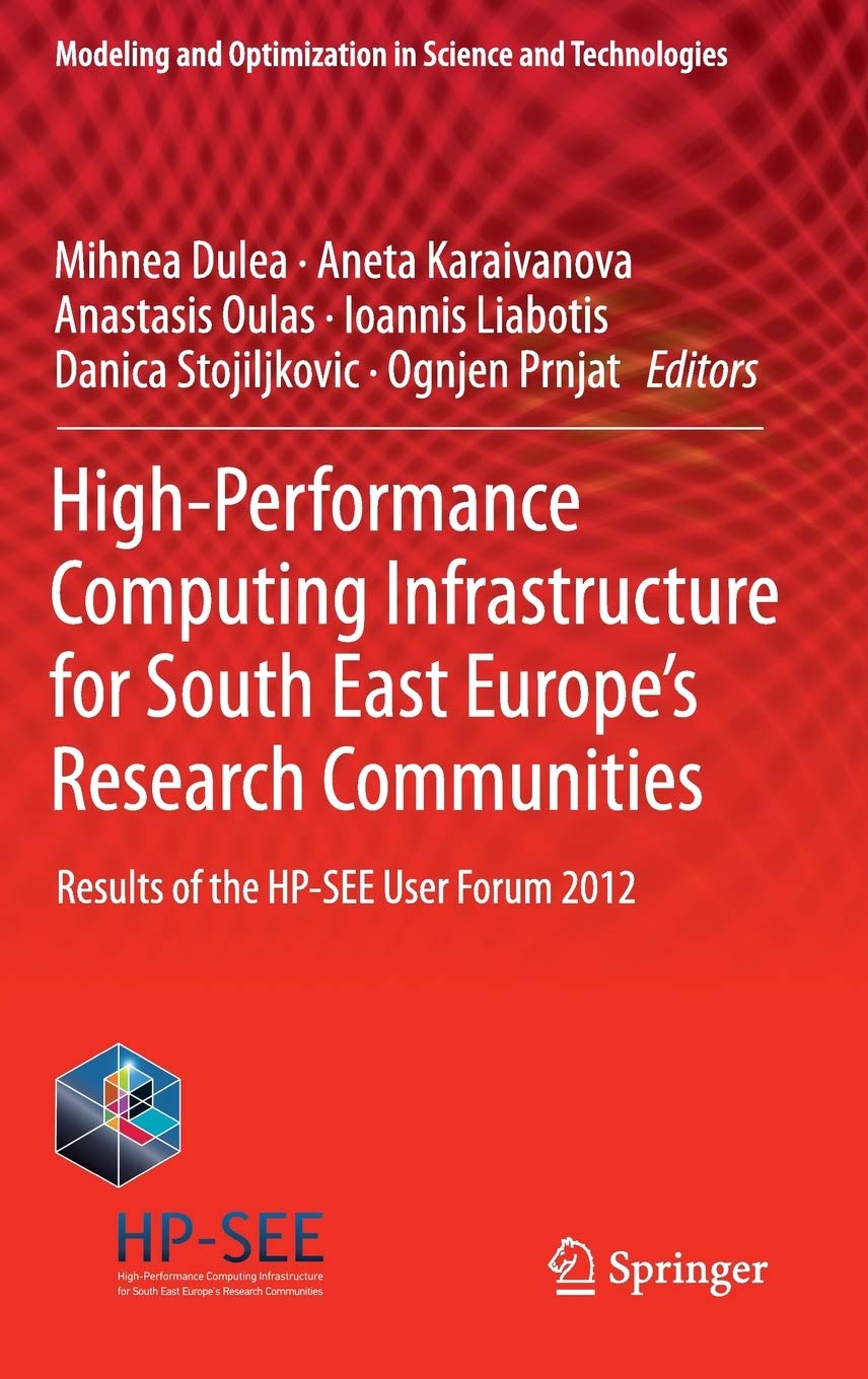 Highperformance Computing Infrastructure For South East Europes Research Communities Results Ot The Hpsee User Forum 2012 Mihnea Dulea
