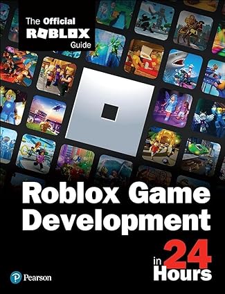 Roblox Game Development In 24 Hours The Official Roblox Guide Roblox Roblox Corporation
