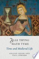Alle Thyng Hath Tyme Time And Medieval Life Gillian Adler Paul Strohm