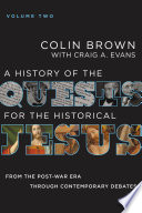 A History Of The Quests For The Historical Jesus Volume 2 From The Postwar Era Through Contemporary Debates Colin Brown