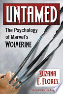 Untamed The Psychology Of Marvels Wolverine Suzana E Flores