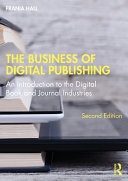 The Business Of Digital Publishing An Introduction To The Digital Book And Journal Industries 2nd Edition Frania Hall