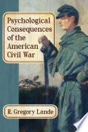 Psychological Consequences Of The American Civil War R Gregory Lande