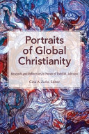 Portraits Of Global Christianity Research And Reflections In Honor Of Todd M Johnson Gina A Zurlo