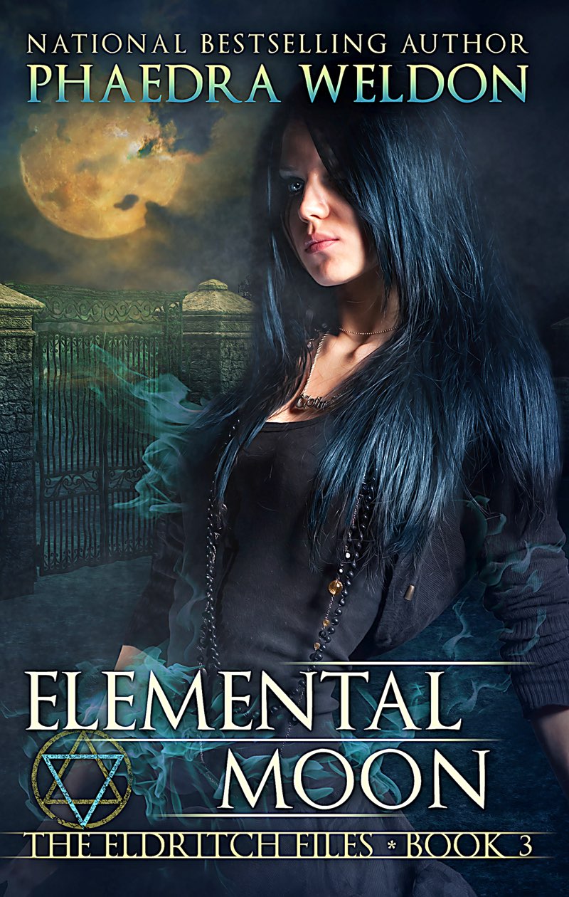 Elemental Moon The Eldritch Files Book Three Phaedra Weldon