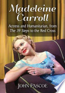 Madeleine Carroll Actress And Humanitarian From The 39 Steps To The Red Cross John Pascoe