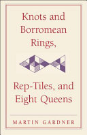Knots And Borromean Rings Reptiles And Eight Queens Martin Gardners Unexpected Hanging Martin Gardner