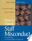 How To Handle Staff Misconduct A Practical Guide For School Principals And Supervisors 2nd Edition C Edward Lawrence