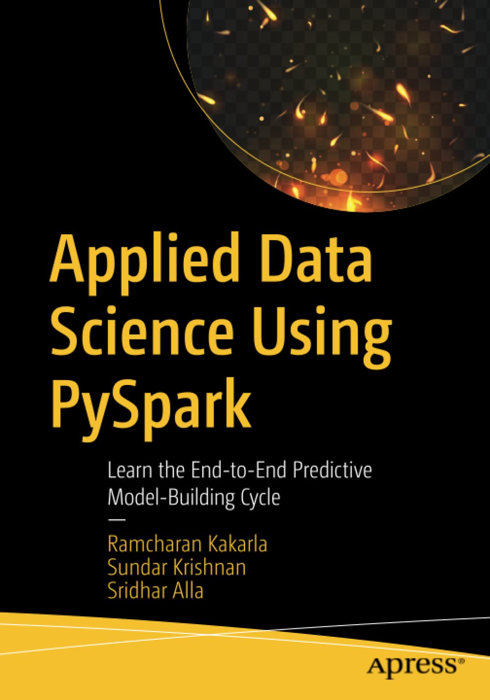 Applied Data Science Using Pyspark Learn The Endtoend Predictive Modelbuilding Cycle 1st Edition Ramcharan Kakarla