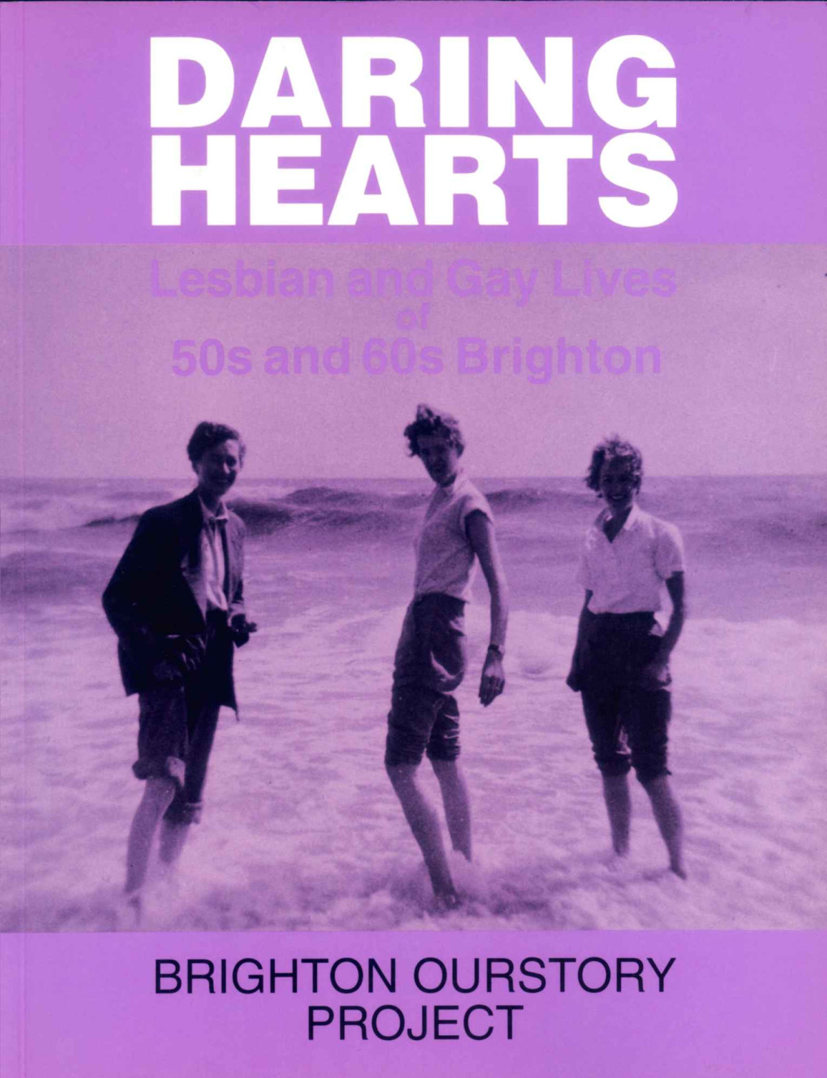 Daring Hearts Lesbian And Gay Lives Of 50s And 60s Brighton Brighton Durstory Project