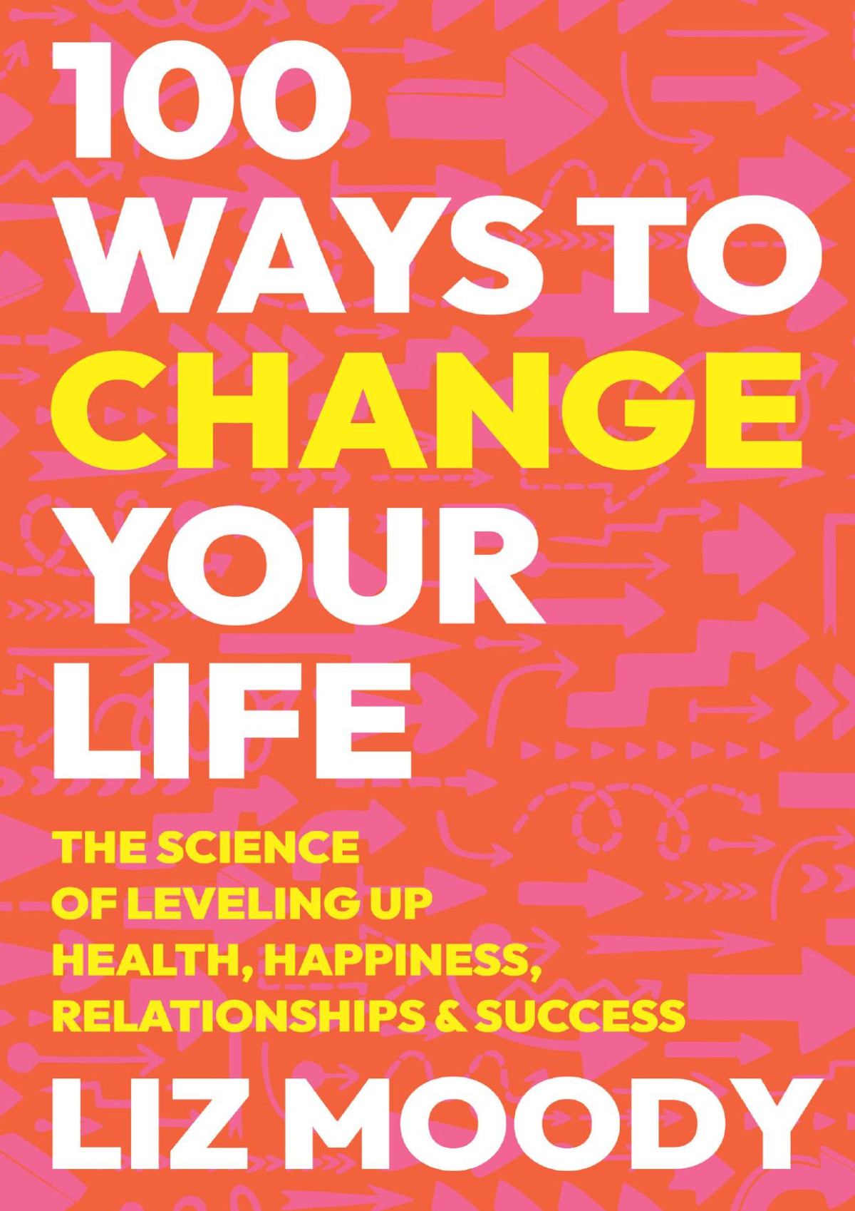 100 Ways To Change Your Life Liz Moody