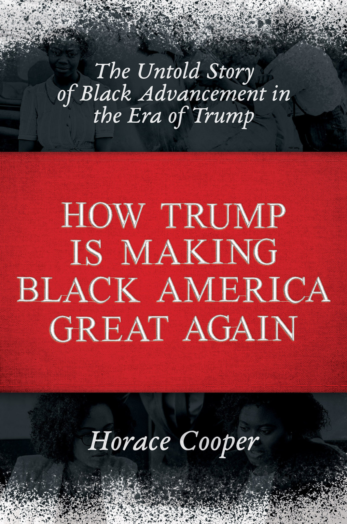 How Trump Is Making Black America Great Again Horace Cooper