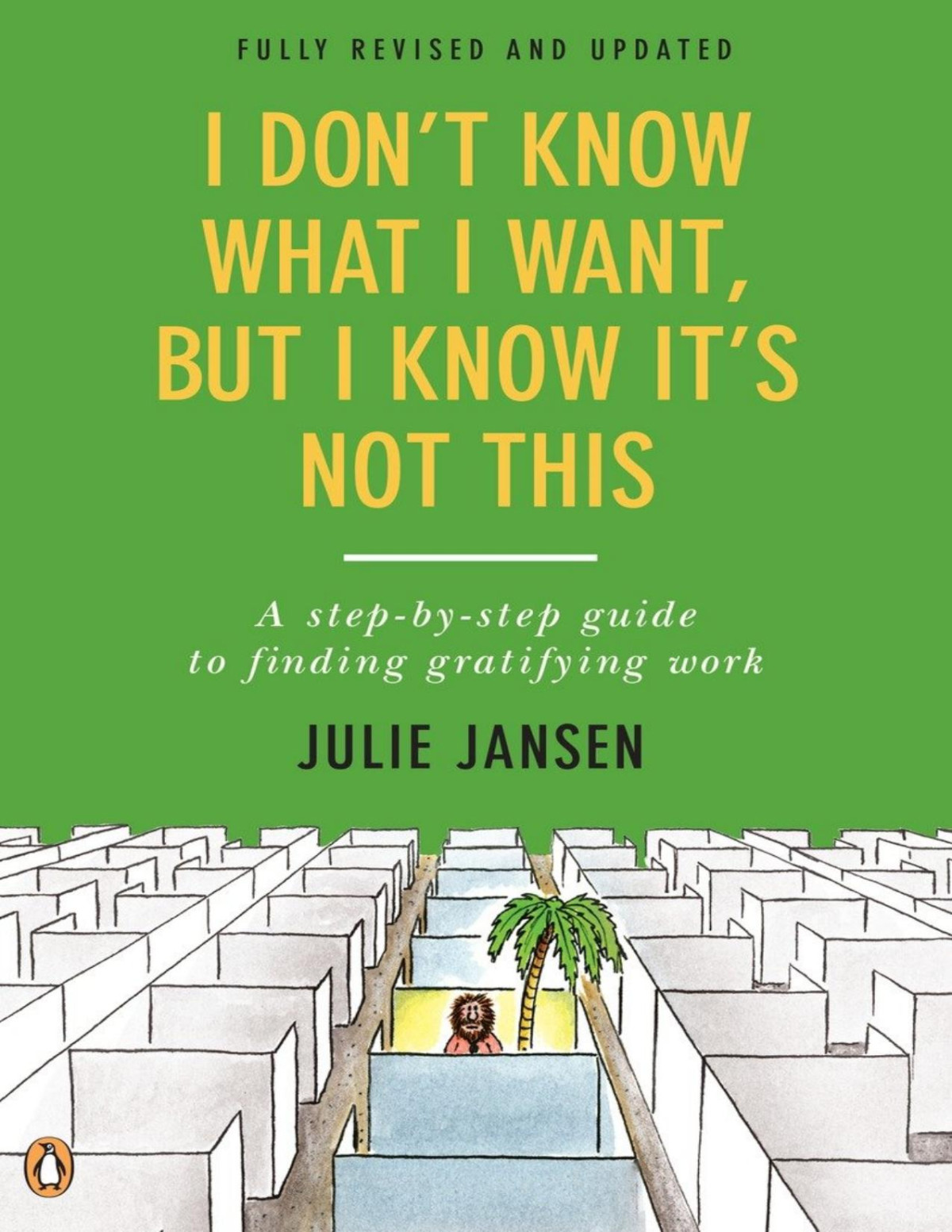 I Dont Know What I Want But I Know Its Not This A Stepbystep Guide To Finding Gratifying Work Julie Jansen