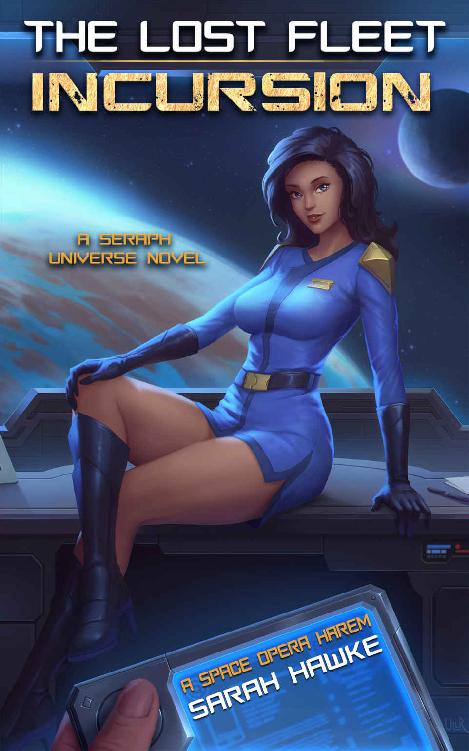 Incursion A Space Opera Harem Adventure The Lost Fleet Book 1 Sarah Hawke