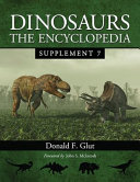 Dinosaurs The Encyclopedia Supplement 7 Volume 1 Donald F Glut