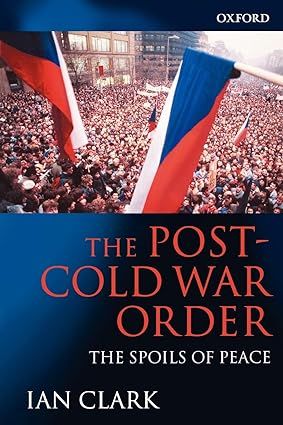 The Postcold War Order The Spoils Of Peace 1st Edition Ian Clark