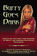 Buffy Goes Dark Essays On The Final Two Seasons Of Buffy The Vampire Slayer On Television Lynne Y Edwards