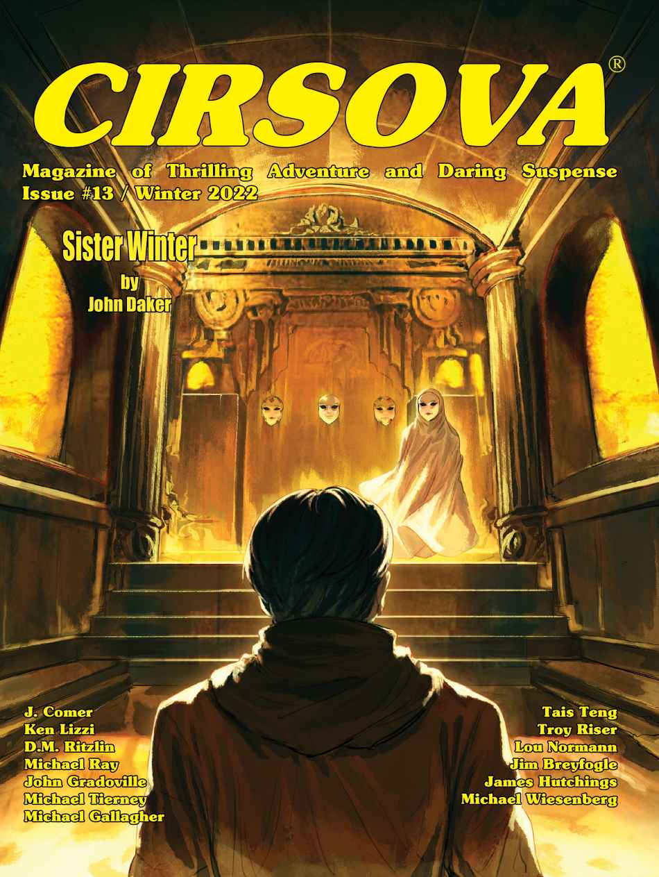 Cirsova Magazine Of Thrilling Adventure And Daring Suspense Issue 13 Winter 2022 John Daker Jim Breyfogle Ken Lizzi Dm Ritzlin Michael Ray John Gradoville Michael Tierney Michael Gallagher Tais Teng Troy Riser