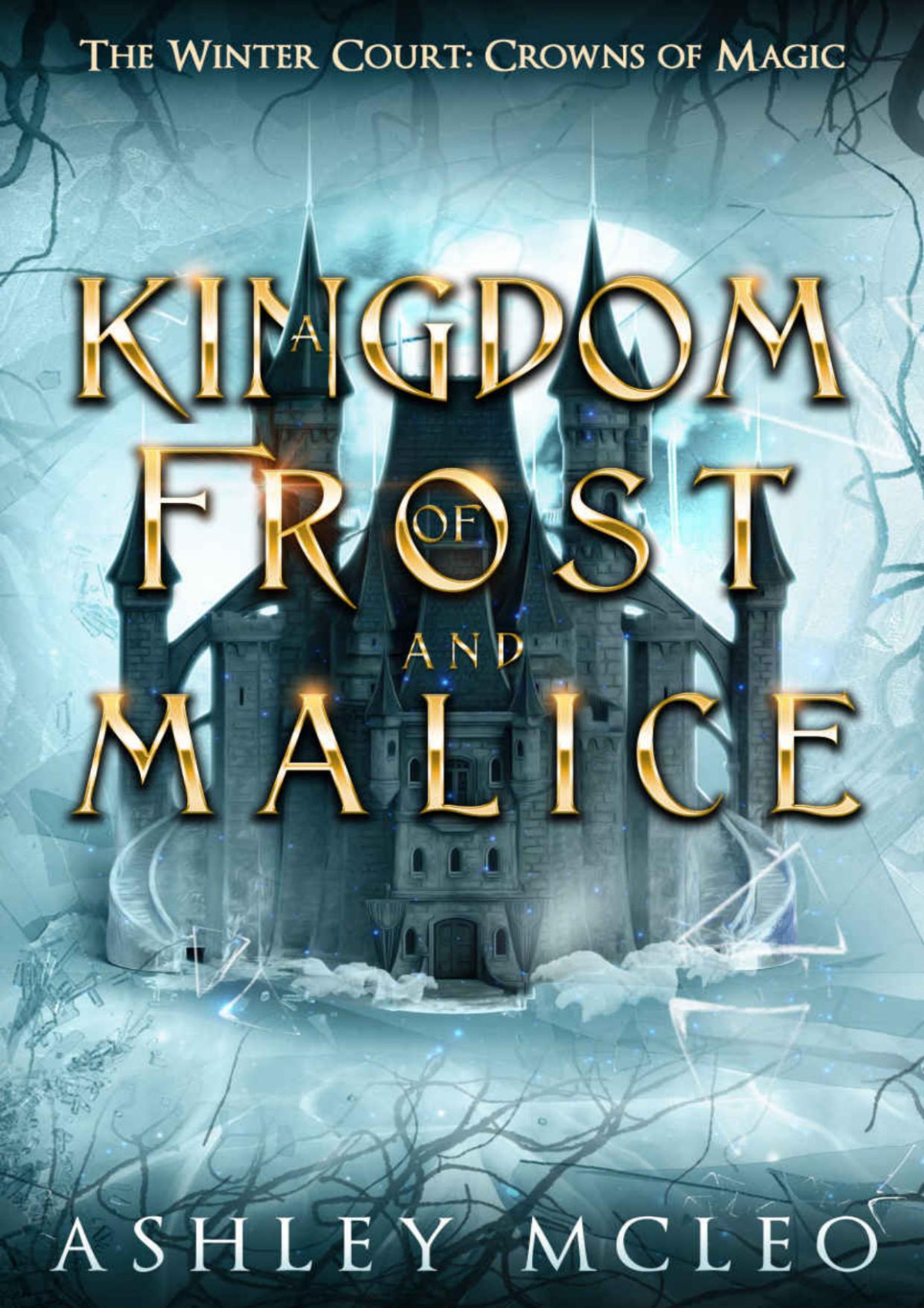 A Kingdom Of Frost And Malice Crowns Of Magic Universe The Winter Court Series Book 1 Ashley Mcleo Crowns Of Magic