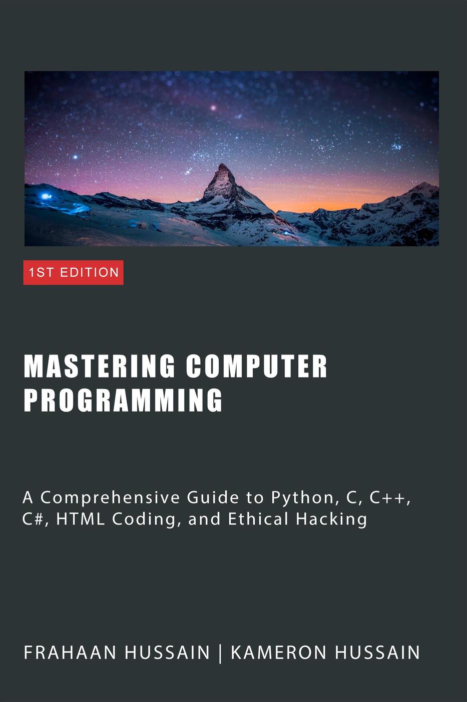 Mastering Computer Programming A Comprehensive Guide To Python C C C Html Coding And Ethical Hacking Kameron Hussain Frahaan Hussain