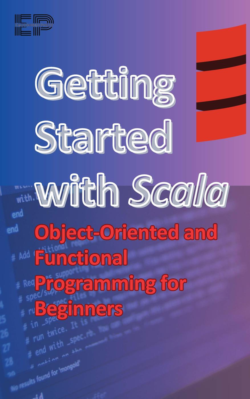 Getting Started With Scala Objectoriented And Functional Programming For Beginners Educohack Press