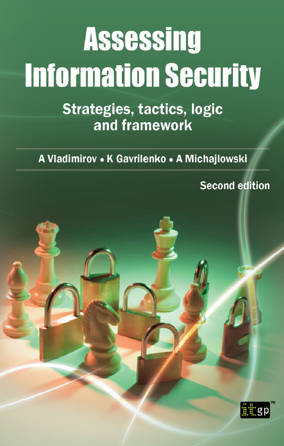 Assessing Information Security Strategies Tactics Logic And Framework 2nd 2nd A Vladimirov