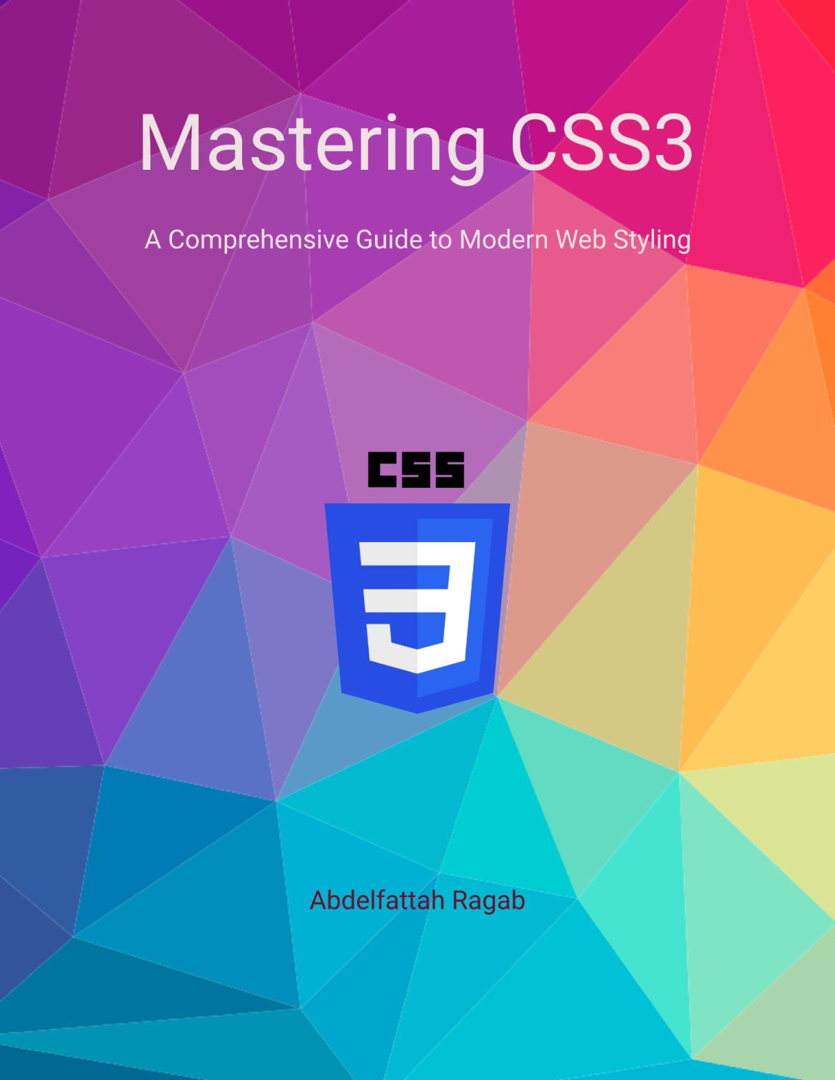 Mastering Css3 A Comprehensive Guide To Modern Web Styling Abdelfattah Ragab