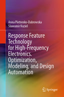 Response Feature Technology For Highfrequency Electronics Optimization Modeling And Design Automation Anna Pietrenkodabrowska