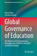 Global Governance Of Education The Historical And Contemporary Entanglements Of Unesco The Oecd And The World Bank Maren Elfert