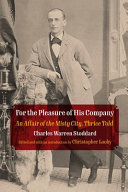 For The Pleasure Of His Company An Affair Of The Misty City Thrice Told Q19 The Queer American Nineteenth Century 1st Edition Charles Warren Stoddard