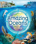 Amazing Oceans The Surprising World Of Our Incredible Seas Annie Roth