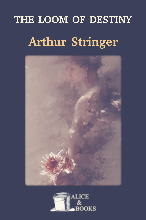 The Loom Of Destiny Arthur Stringer