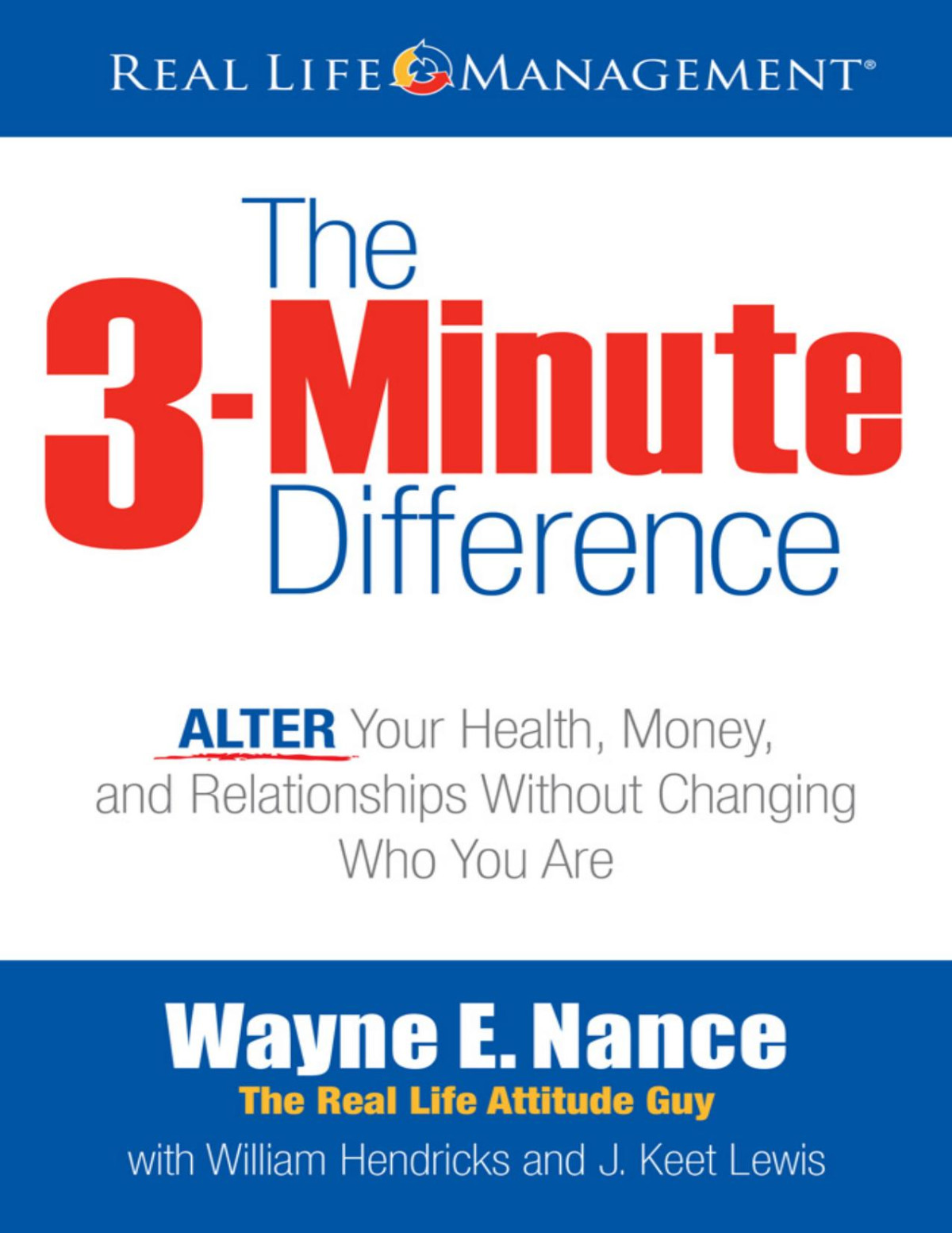 The 3minute Difference Alter Your Health Money And Relationships Without Changing Who You Are Wayne Nance William Hendricks J Keet Lewis