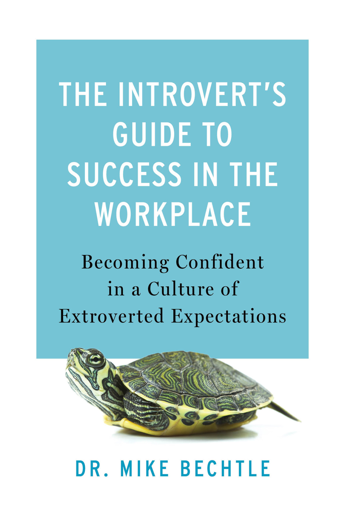 The Introverts Guide To Success In The Workplace Dr Mike Bechtle