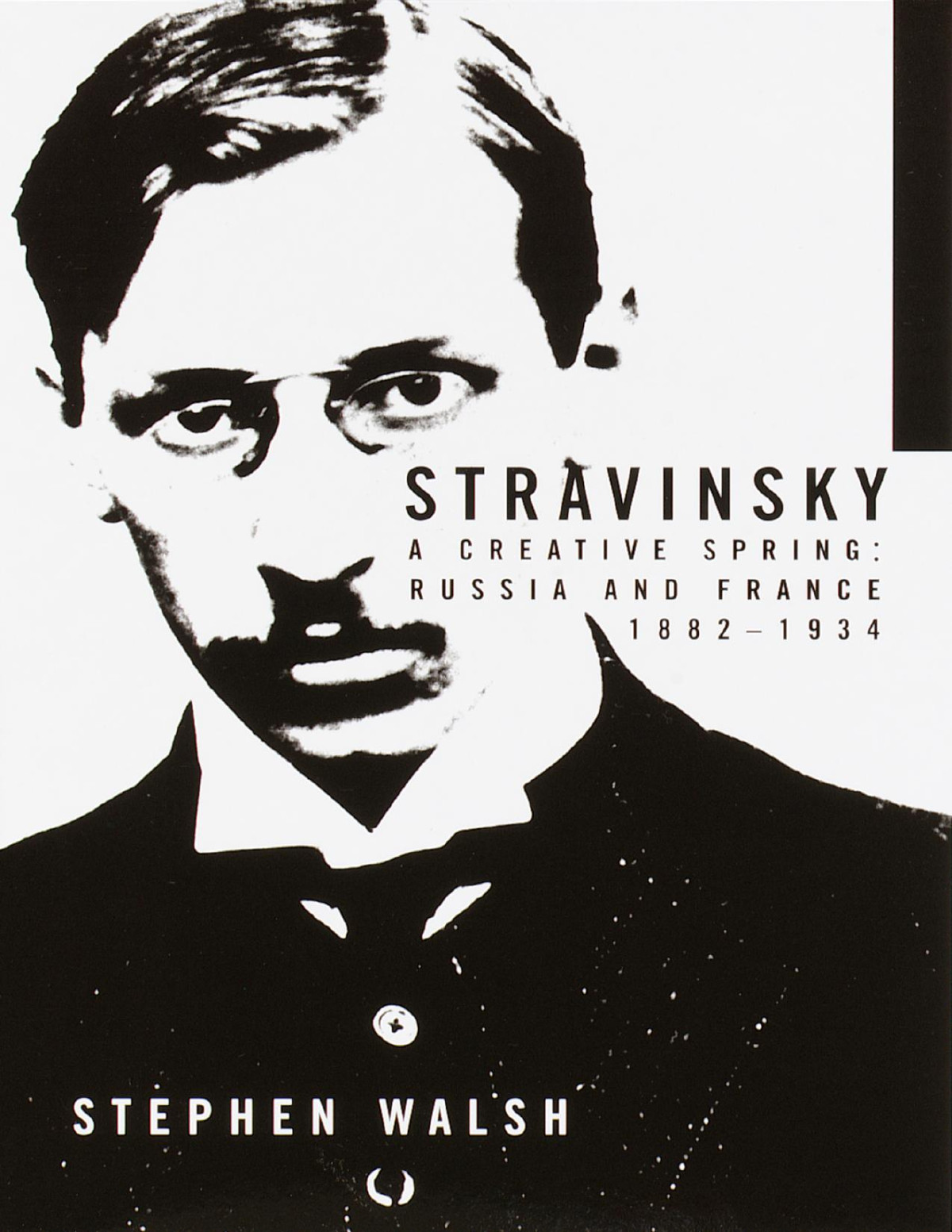 Stravinsky A Creative Spring Russia And France 18821934 Stephen Walsh