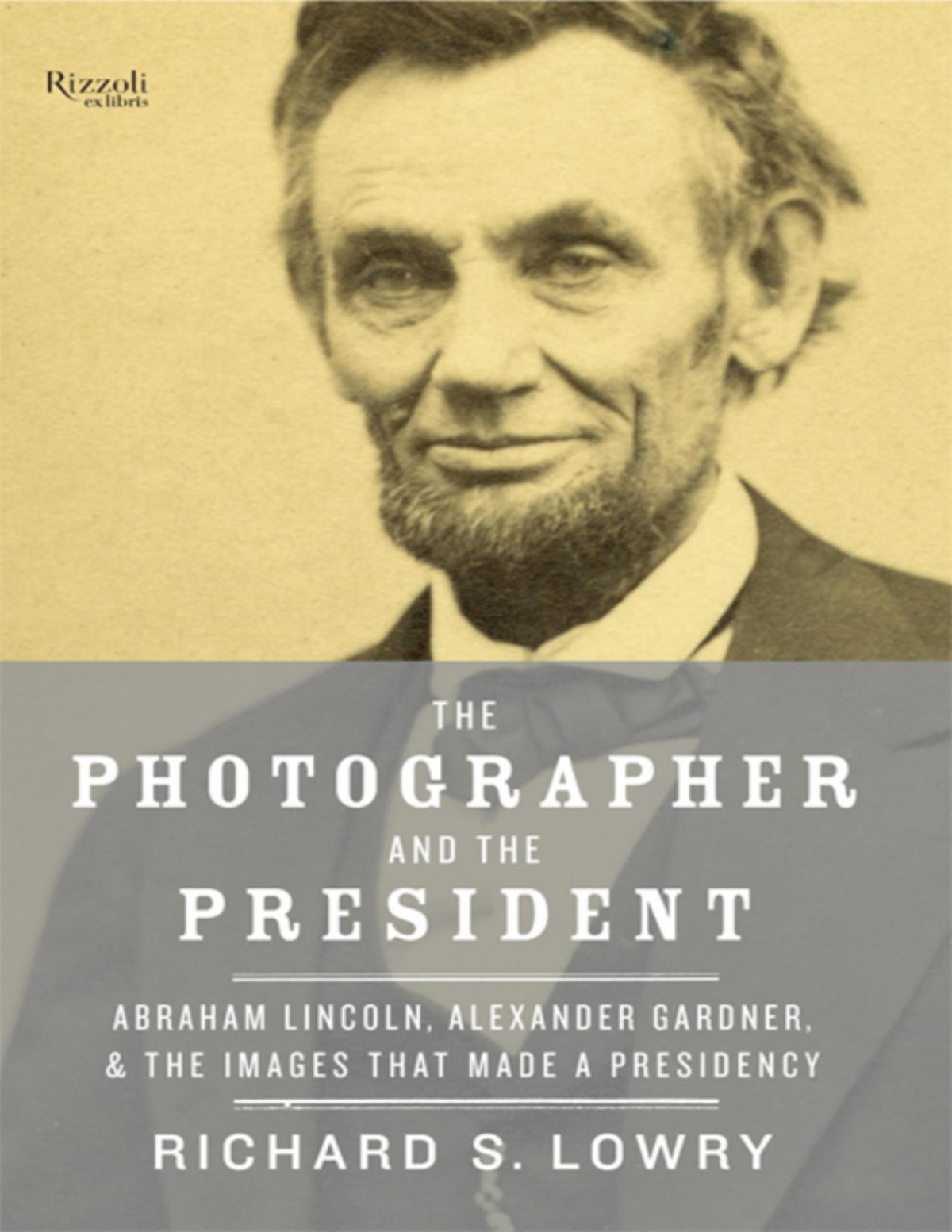 The Photographer And The President 1st Edition Richard Lowry
